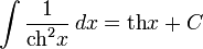 \int\frac{1}{\operatorname{ch}^2x}\,dx=\operatorname{th}x+C