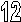12