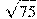\sqrt{75}