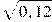 \sqrt{0,12}