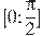 [0;\frac{\pi }{2}]