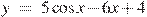 y~=~5\cos x-6x+4