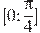 [0;\frac{\pi }{4}]