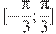 [-\frac{\pi }{3};\frac{\pi }{3}]