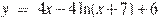 y~=~4x-4\ln (x+7)+6