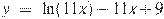 y~=~\ln (11x)-11x+9