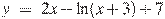 y~=~2x-\ln (x+3)+7