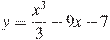 y=\frac{x^3}{3}-9x-7