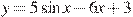 y=5\sin x-6x+3