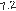7,2