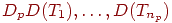  D_pD(T_1), \ldots, D(T_{n_p} )