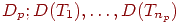 D_p; D(T_1), \ldots , D(T_{n_p} )