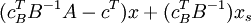 (c^T_BB^{-1}A - c^T)x+(c_B^TB^{-1})x_s