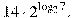 14\cdot2^{\mathop{\mathrm{log}}_{2}7}.