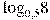 {{\log }_{0,5}}8