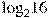 {{\log }_{2}}16