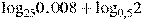 {{\log }_{25}}0,008+{{\log }_{0,5}}2