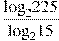 \frac{{{\log }_{2}}225}{{{\log }_{2}}15}