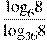 \frac{{{\log }_{6}}8}{{{\log }_{36}}8}