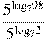 \frac{{{5}^{{{\log