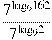 \frac{{{7}^{{{\log