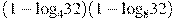 (1-{{\log }_{4}}32)(1-{{\log }_{8}}32)