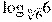 {{\log }_{\sqrt[6]{6}}}6
