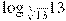 {{\log }_{\sqrt[3]{13}}}13