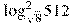 \log _{\sqrt{8}}^{2}512