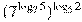 (7^{\log_{7}5})^{\log_{5}2}