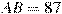 AB = 87
