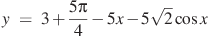 y~=~3+\frac{5\pi }{4}-5x-5\sqrt{2}\cos x