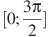 [0;\frac{3\pi }{2}]