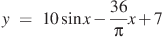 y~=~10\sin x-\frac{36}{\pi }x+7