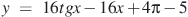 y~=~16tgx-16x+4\pi -5