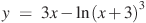 y~=~3x-\ln {{(x+3)}^{3}}