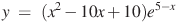 y~=~(x^2-10x+10){{e}^{5-x}}