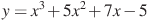 y=x^3+5x^2+7x-5