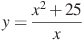 y=\frac{x^2+25}{x}