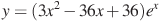 y=(3x^2-36x+36)e^x