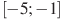 [-5;-1]