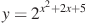 y=2^{x^2+2x+5}