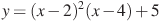 y=(x-2)^2(x-4)+5