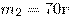  m_2 = 70 � 

