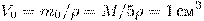  V_0 = m_0/ \rho = M/ 5 

\rho = 1 \, ��^3 