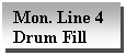 �������: Mon. Line 4

Drum Fill


