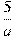 \frac{5}{a}