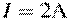 I = 2{\rm{A}}
