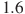 1.6