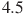 4.5